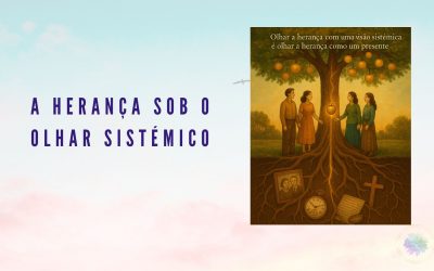 A HERANÇA SOB O OLHAR SISTÉMICO