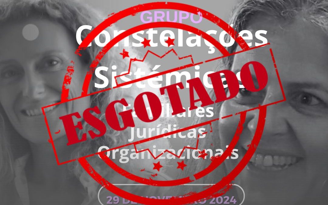 CONSTELAÇÕES SISTÉMICAS.  Familiares, Jurídicas e Organizacionais