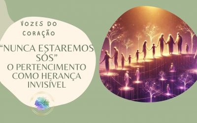 “NUNCA ESTAREMOS SÓS” O PERTENCIMENTO COMO HERANÇA INVISÍVEL