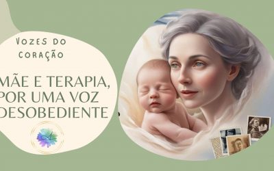 MÃE E TERAPIA, POR UMA VOZ DESOBEDIENTE