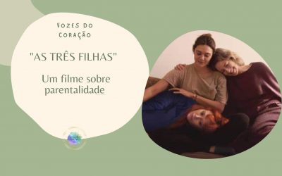 “AS TRÊS FILHAS” – Um filme sobre parentalidade