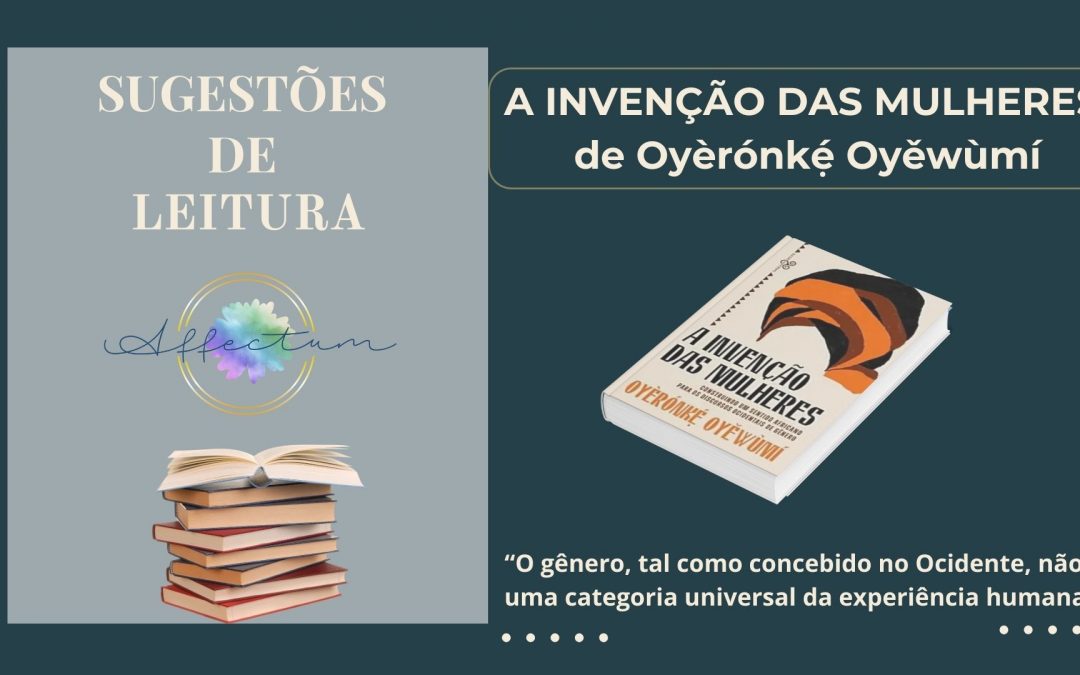 A INVENÇÃO DAS MULHERES, de Oyèrónkẹ́ Oyěwùmí