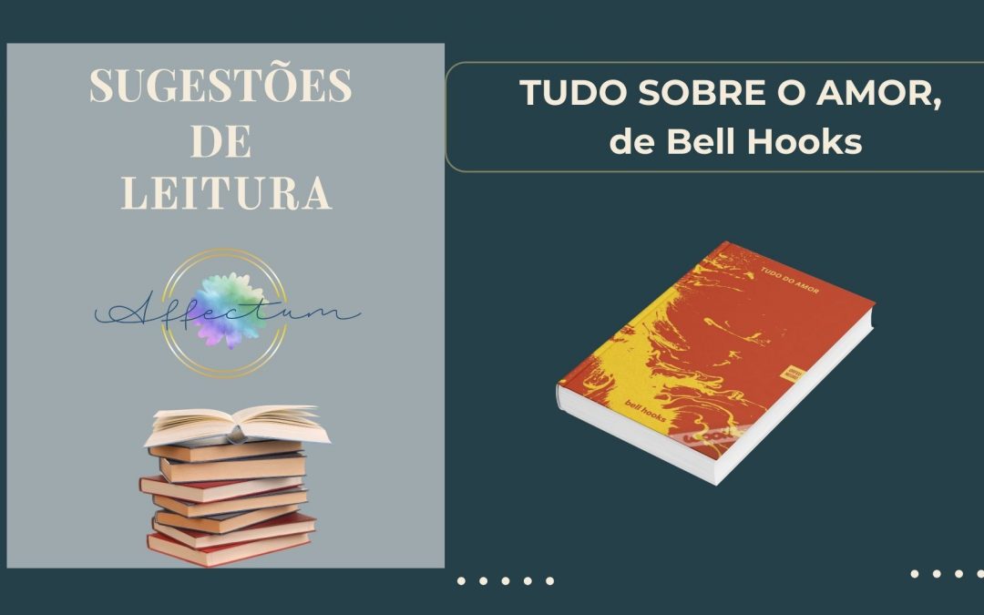TUDO SOBRE O AMOR, de bell hooks