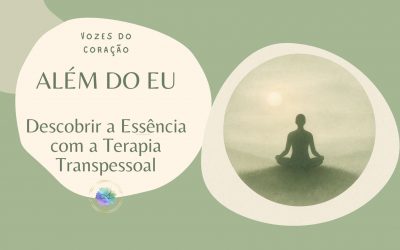 ALÉM DO EU – Descobrir a Essência com a Terapia Transpessoal