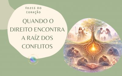 QUANDO O DIREITO ENCONTRA A RAÍZ DOS CONFLITOS