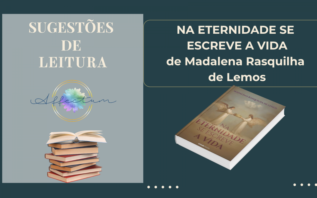 NA ETERNIDADE SE ESCREVE A VIDA, de Maria Madalena Rasquilha de Lemos