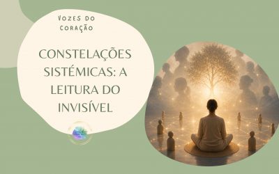 CONSTELAÇÕES SISTÉMICAS: A LEITURA DO INVISÍVEL